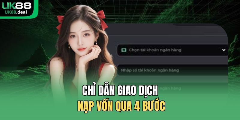 Chỉ dẫn giao dịch nạp vốn qua 4 bước